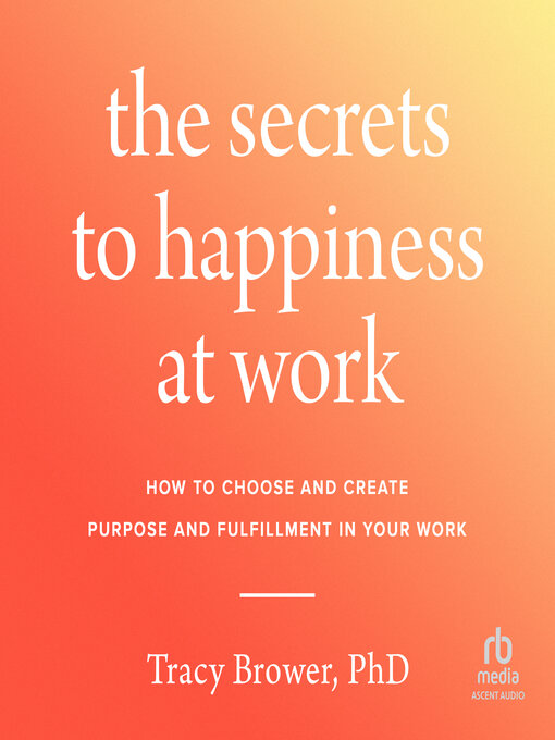 Title details for The Secrets to Happiness at Work by Tracy Brower - Available